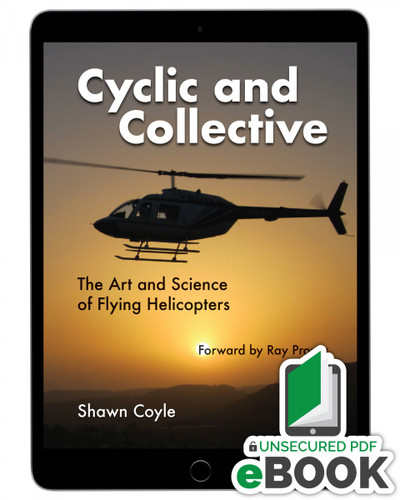 Cyclic and Collective: More Art and Science of Flying Helicopters - eBook